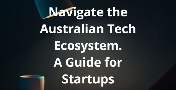 Navigating the Australian Tech Ecosystem: A Guide for Startups cover